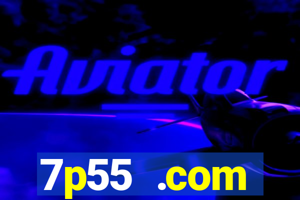 7p55 .com plataforma de jogos